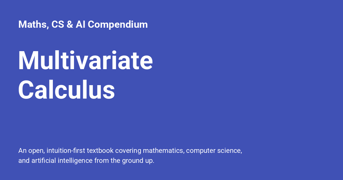 Multivariate Calculus - Maths, CS & AI Compendium