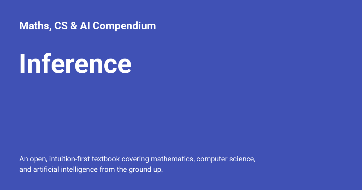 Inference - Maths, CS & AI Compendium