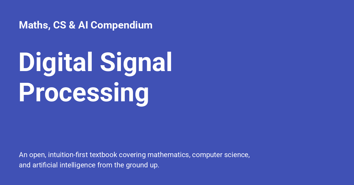Digital Signal Processing - Maths, CS & AI Compendium